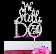 Lulu Sparkles LLC Crystal Rhinestone We Still Do 25th Anniversary or Vow Renewal Wedding Cake Topper Cake Decoration...