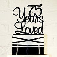 75th Birthday Cake Topper - 75 Years Loved Custom
