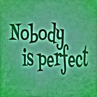 text nobody is perfect on a green background