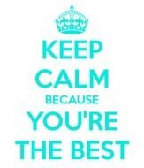 Keep Calm Youre The Best