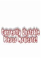 currently unstable please medicate, warning, red and white lettering