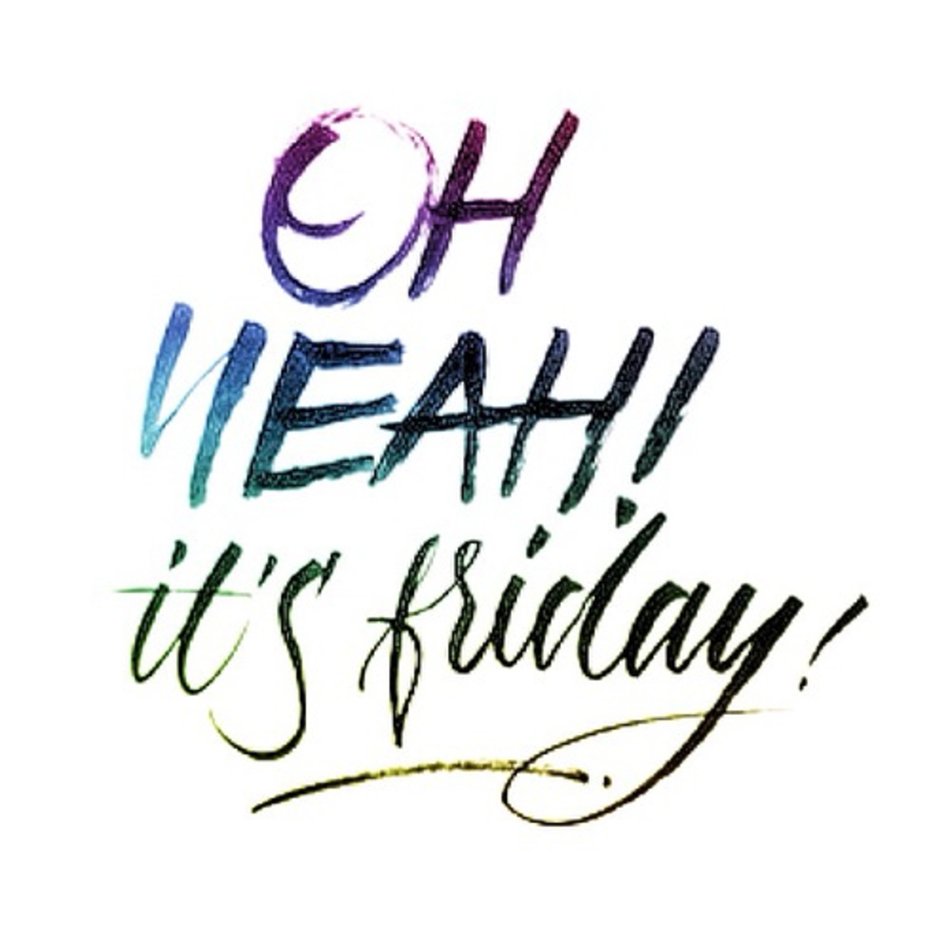 Yeah Its Friday