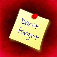 inscription "don't forget" in the form of adhesive note