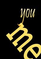 you me as an inscription on a black background