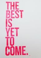 Best Is Yet To Come
