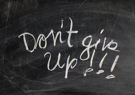 donât give up, chalk writing on black board