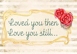 loved you then love you still message drawing