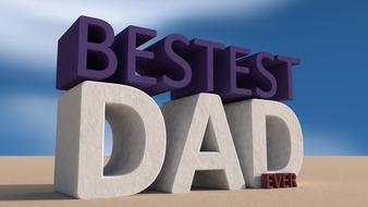 3d "BESTEST DAD EVER" sign with shadow on landscape, under the blue sky with clouds, clipart