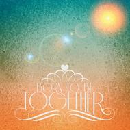 born to be together, banner, colorful vintage background