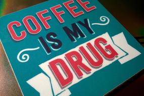 Sign Coffee Is My Drug Fun